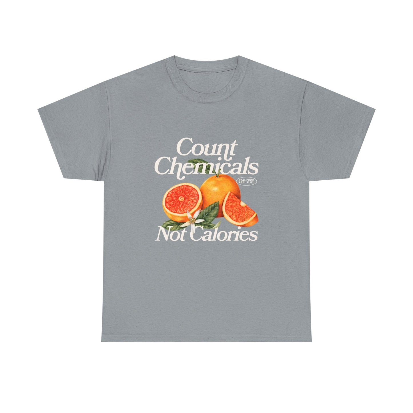 "Count Chemical Not Calories " Cotton Loose Fit