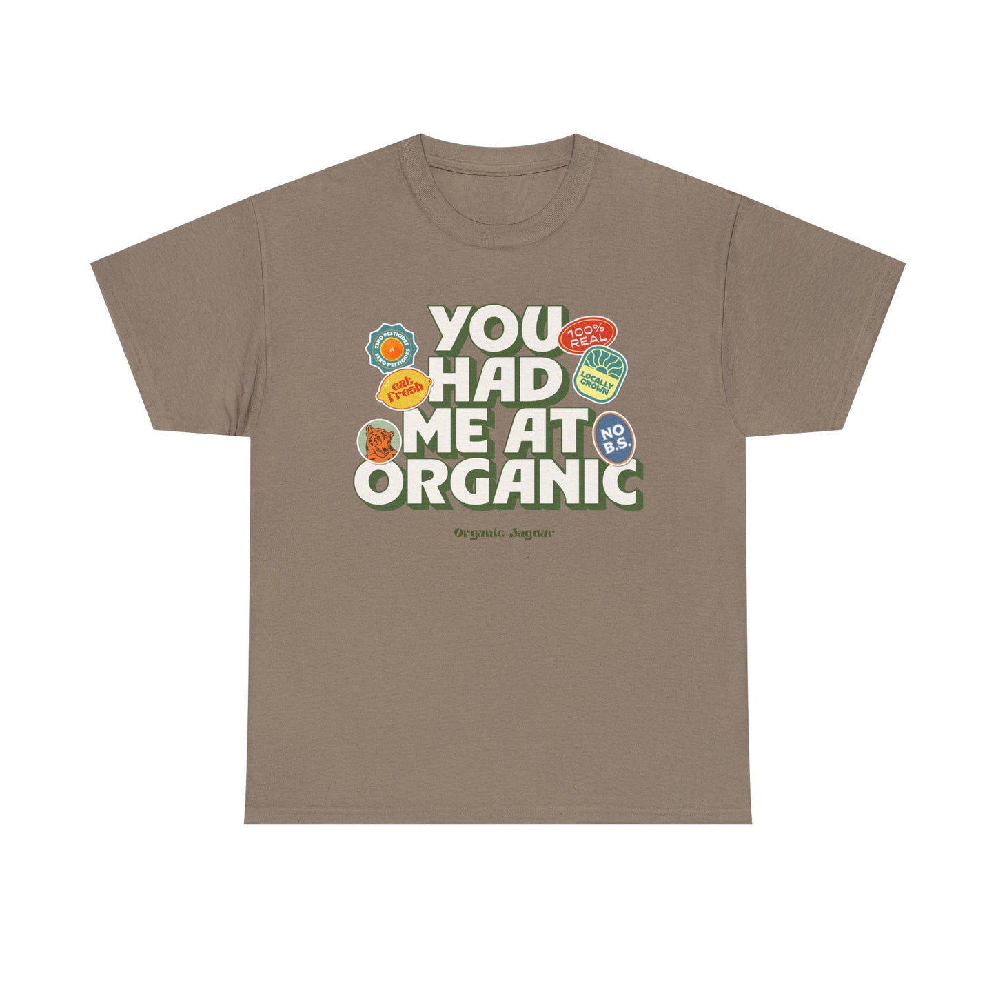 "You Had Me At Organic" Cotton Front Design / Loose Fit