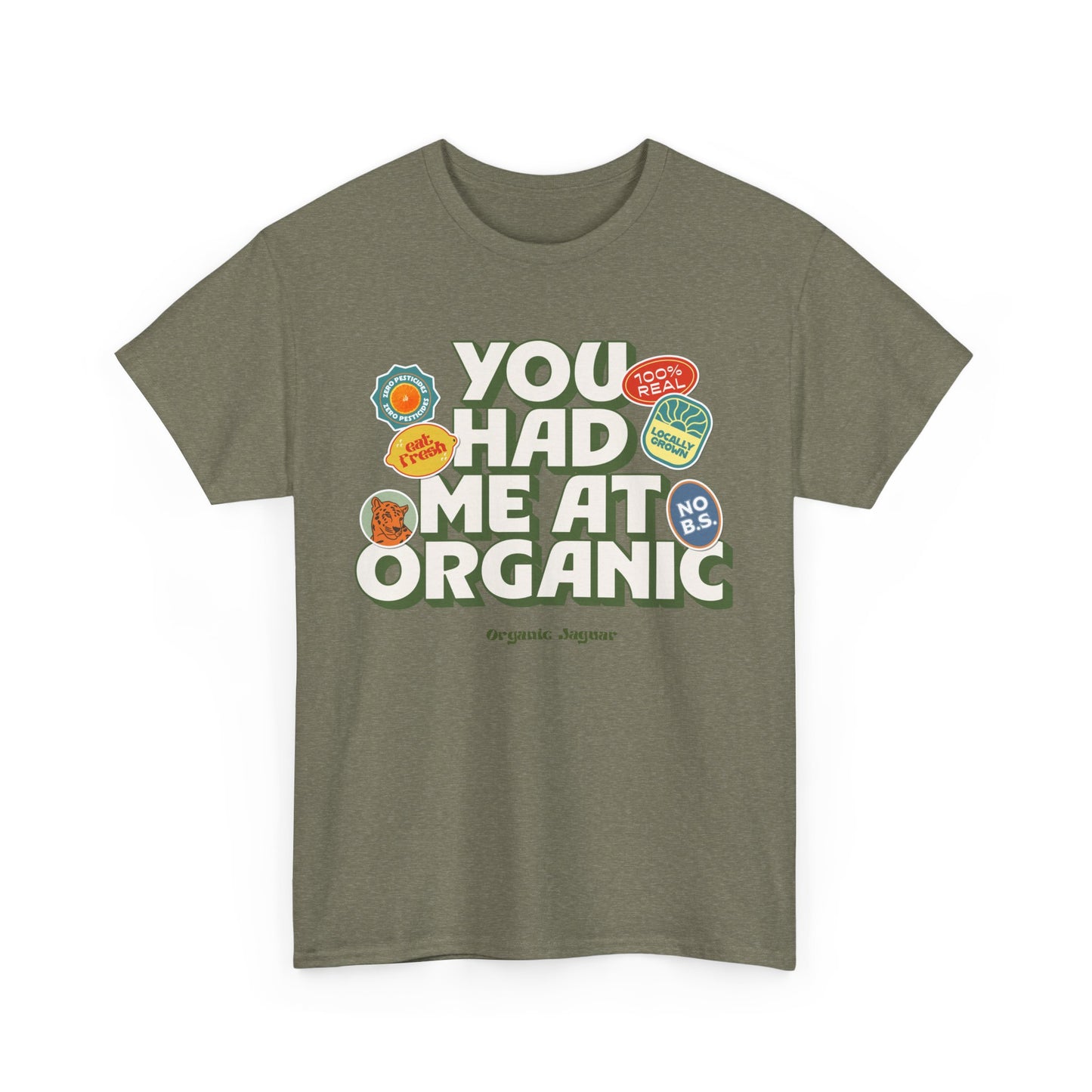 "You Had Me At Organic" Cotton Front Design / Loose Fit
