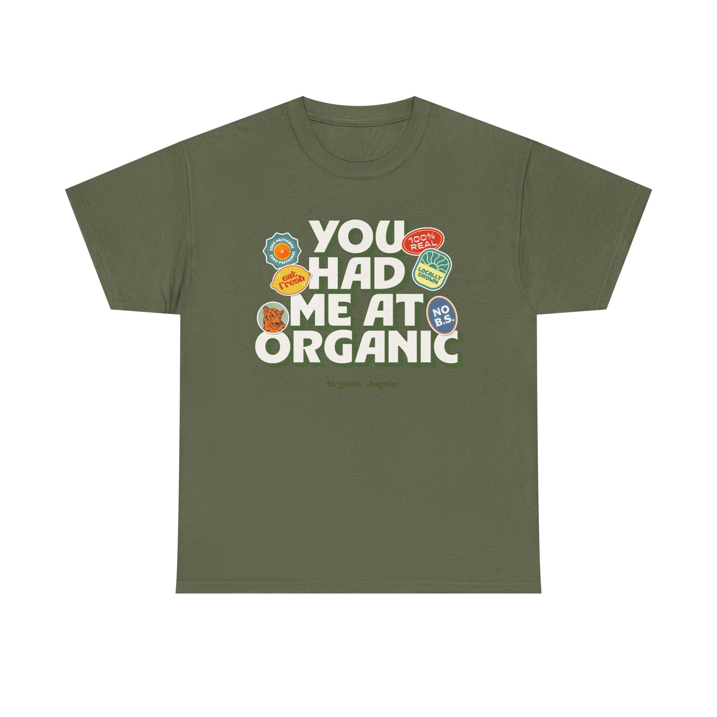 "You Had Me At Organic" Cotton Front Design / Loose Fit