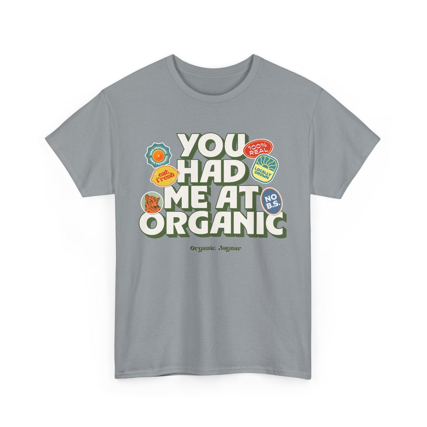 "You Had Me At Organic" Cotton Front Design / Loose Fit