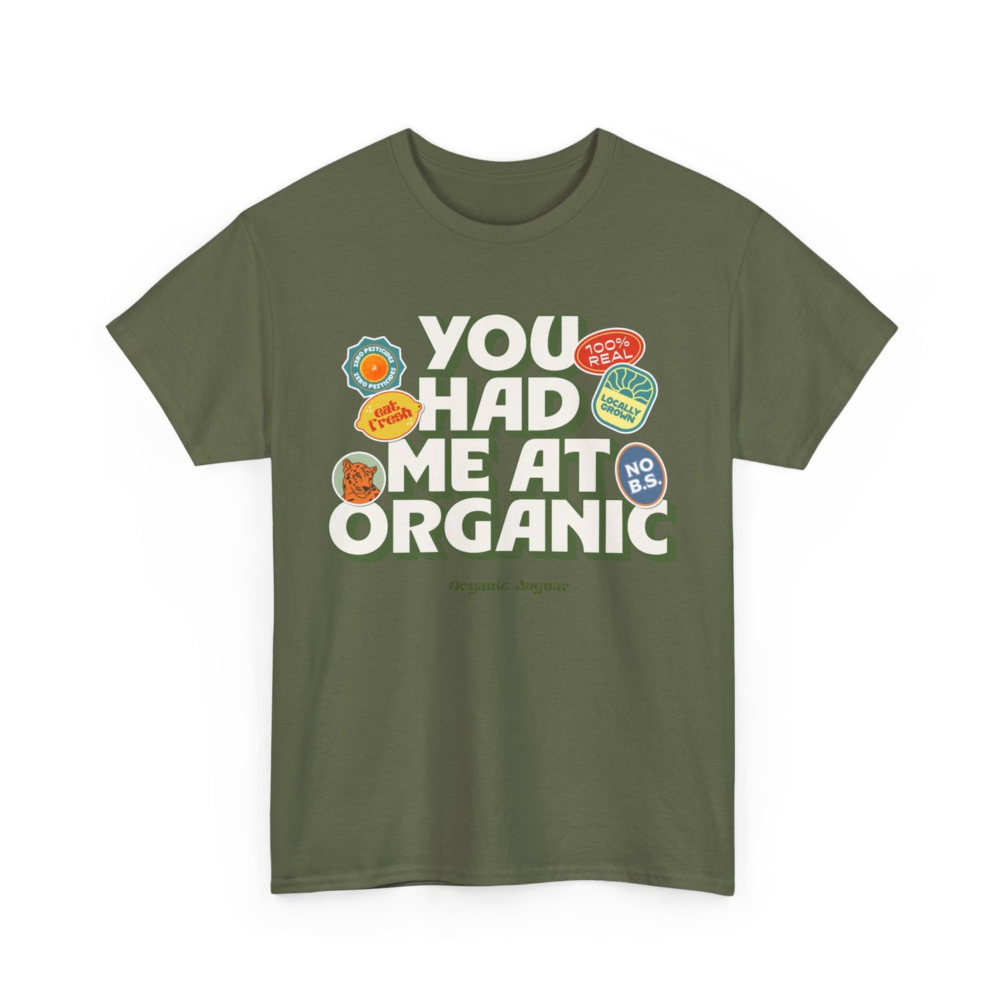 "You Had Me At Organic" Cotton Front Design / Loose Fit