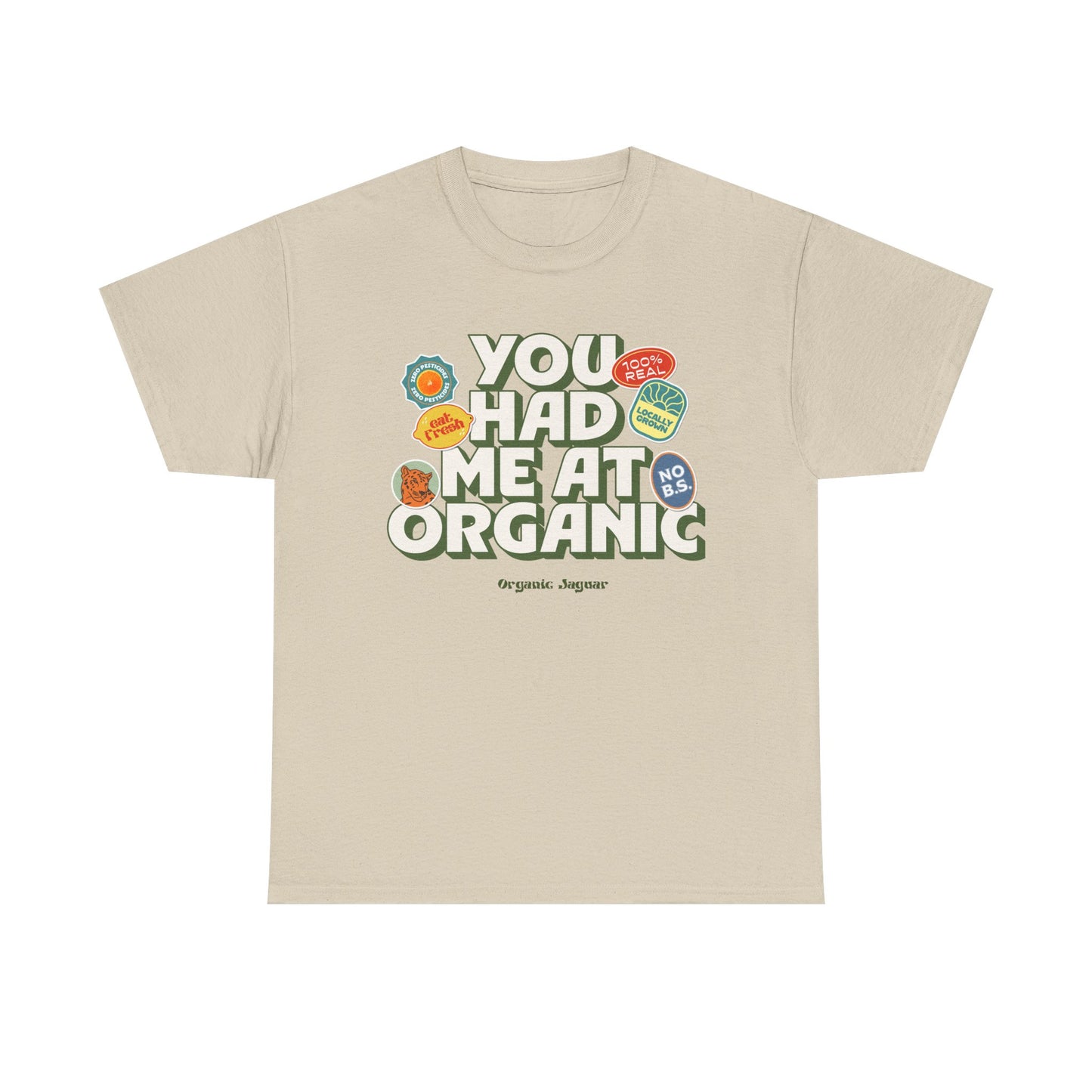 "You Had Me At Organic" Cotton Front Design / Loose Fit