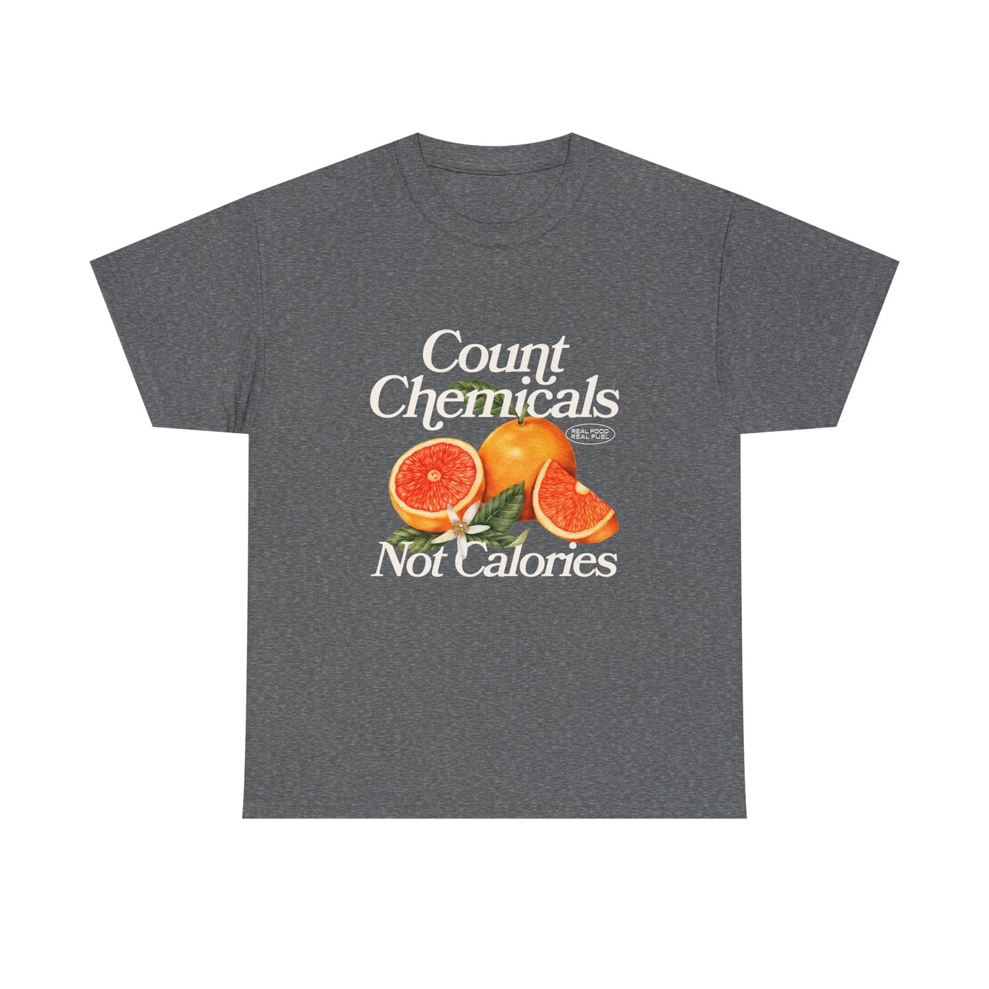 "Count Chemical Not Calories " Cotton Loose Fit