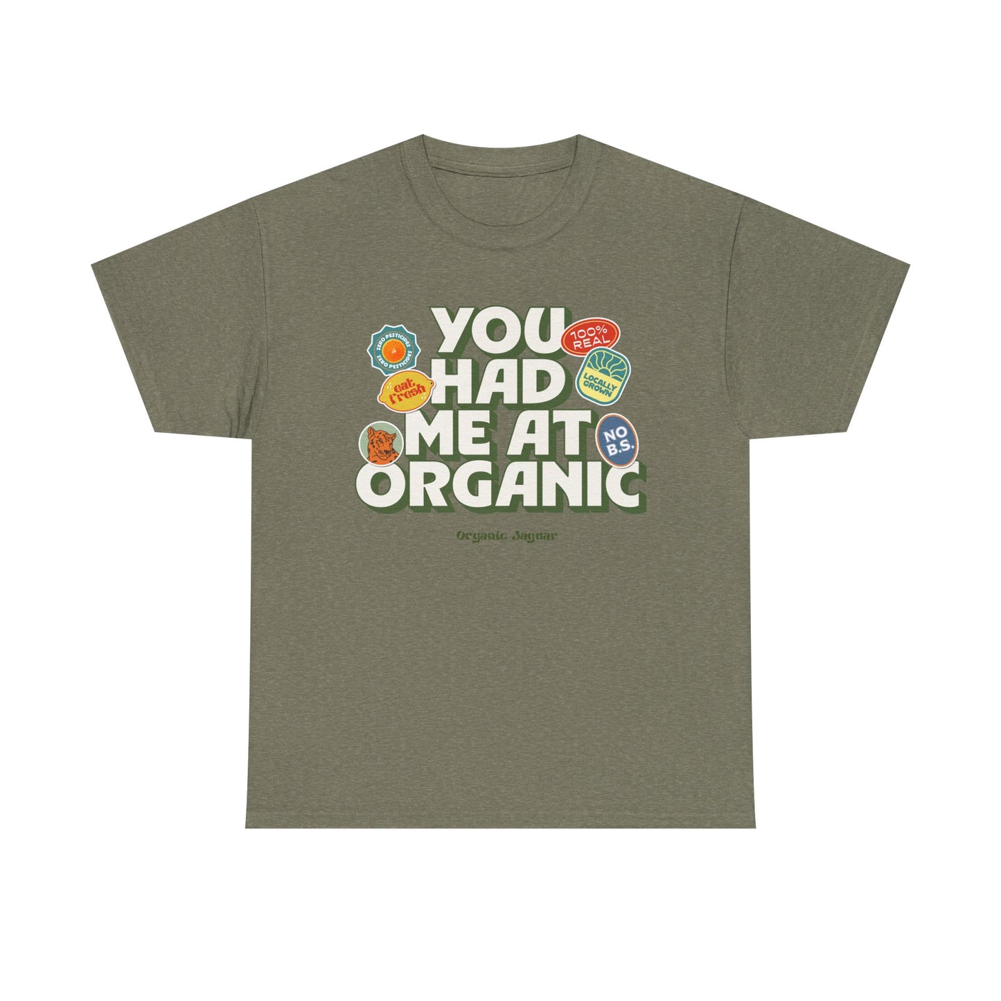 "You Had Me At Organic" Cotton Front Design / Loose Fit
