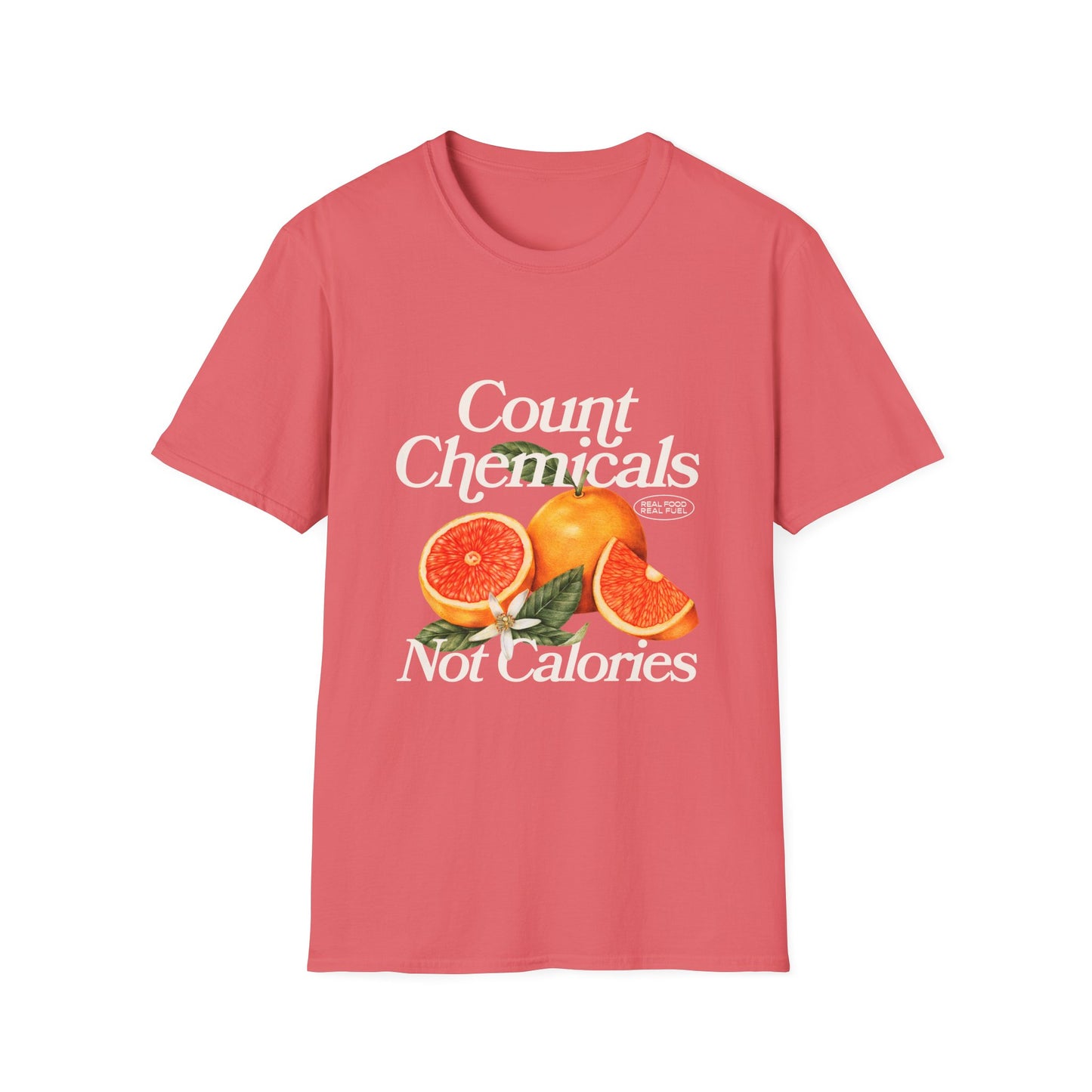 "Count Chemicals Not Calories " Cotton Tight Fit