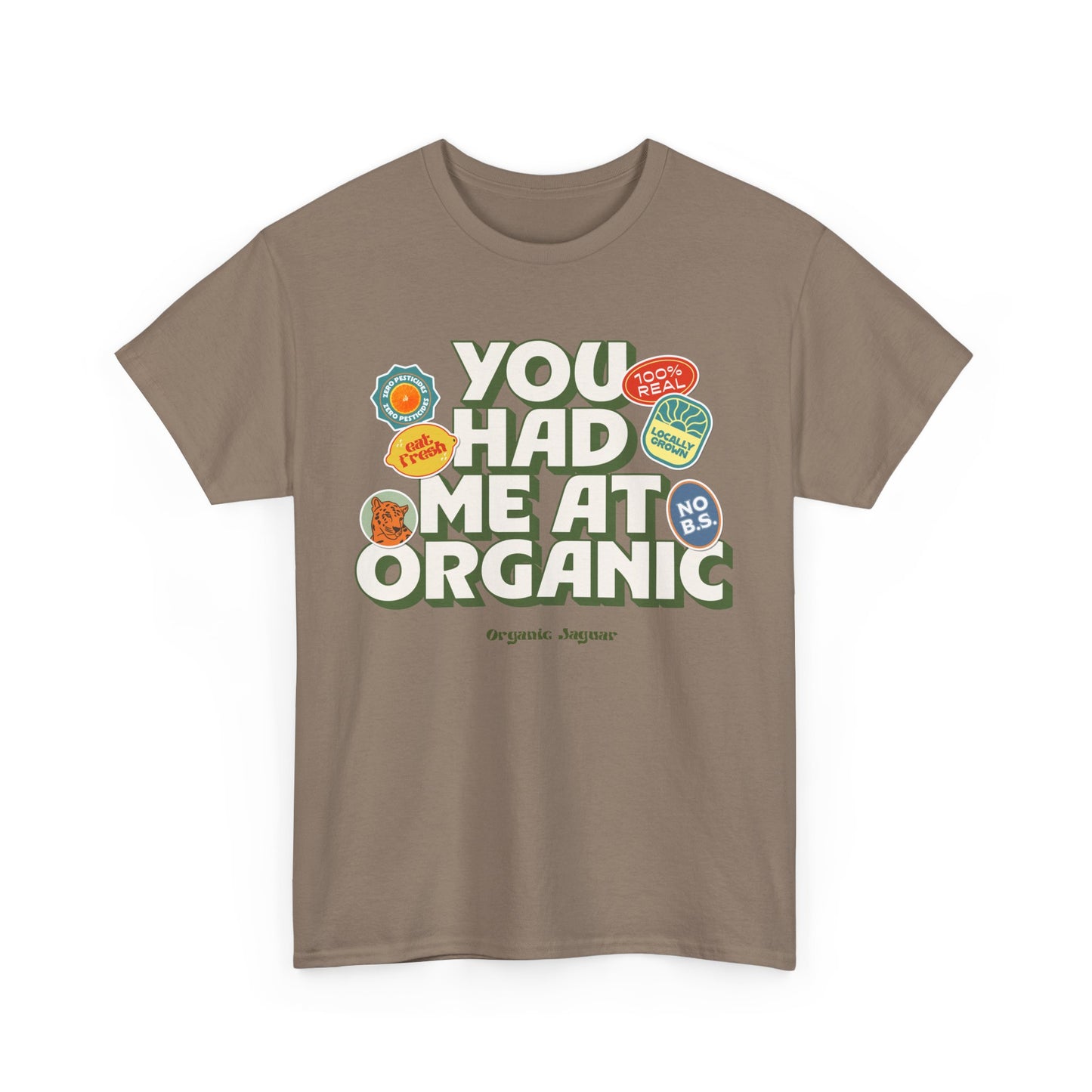 "You Had Me At Organic" Cotton Front Design / Loose Fit