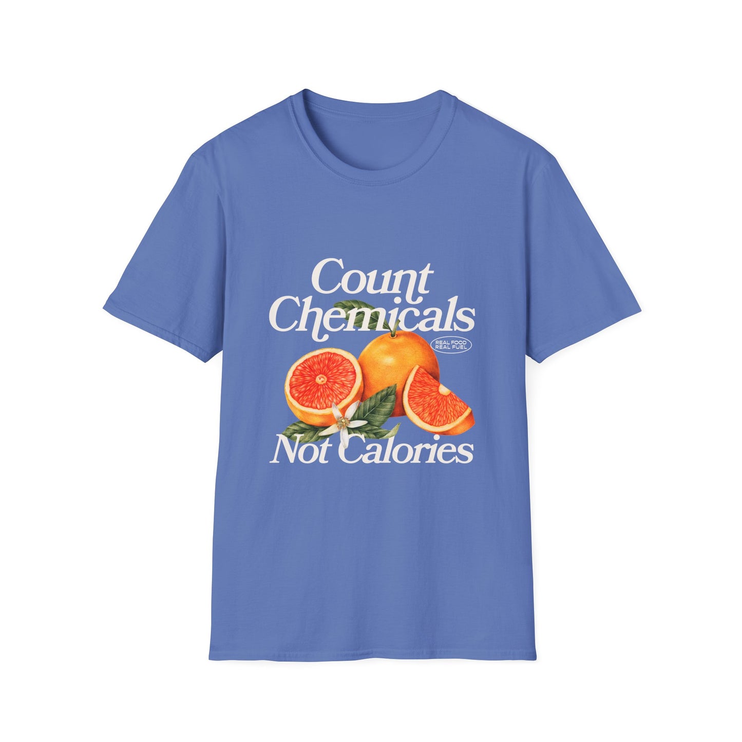 "Count Chemicals Not Calories " Cotton Tight Fit