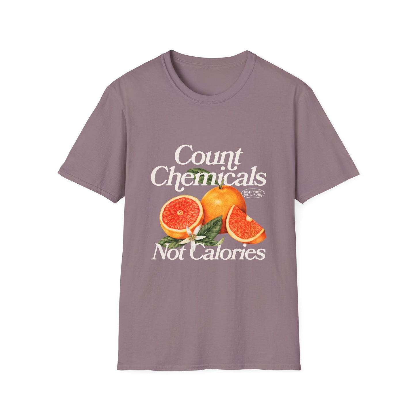 "Count Chemicals Not Calories " Cotton Tight Fit