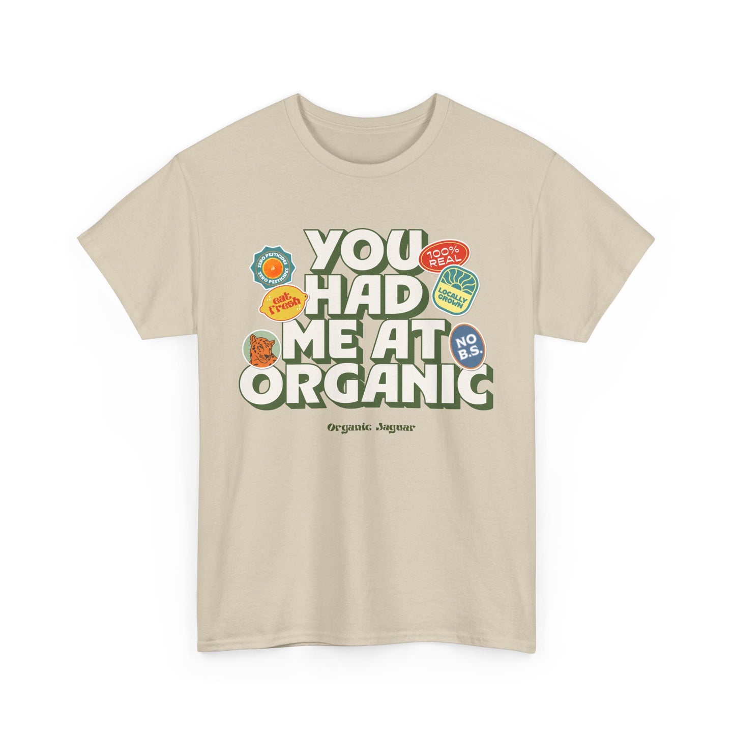"You Had Me At Organic" Cotton Front Design / Loose Fit