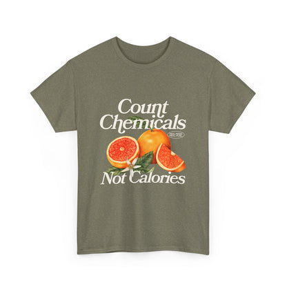 "Count Chemical Not Calories " Cotton Loose Fit