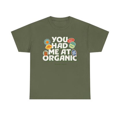 "You Had Me At Organic" Cotton Front Design / Loose Fit