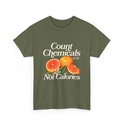 "Count Chemical Not Calories " Cotton Loose Fit