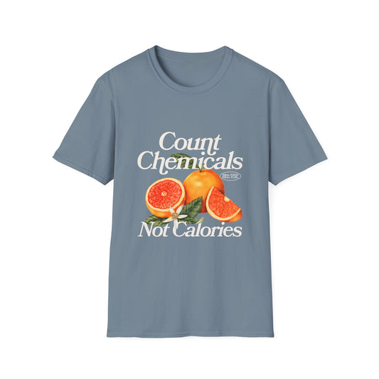 "Count Chemicals Not Calories " Cotton Tight Fit