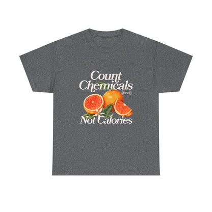 "Count Chemical Not Calories " Cotton Loose Fit