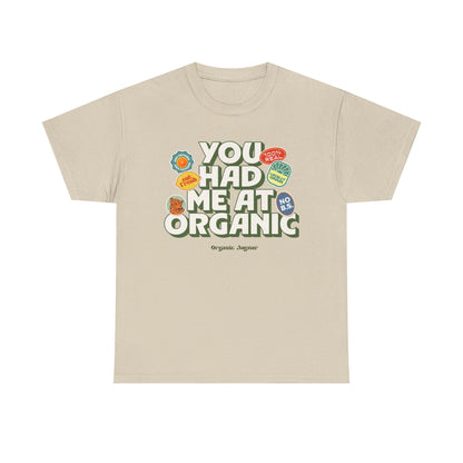 "You Had Me At Organic" Cotton Front Design / Loose Fit
